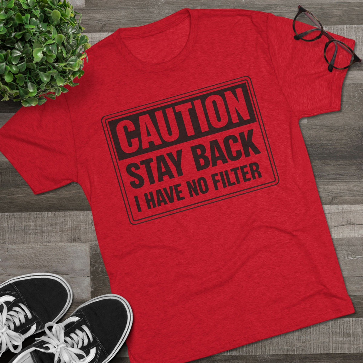 Caution Stay Back 'I Have No Filter'