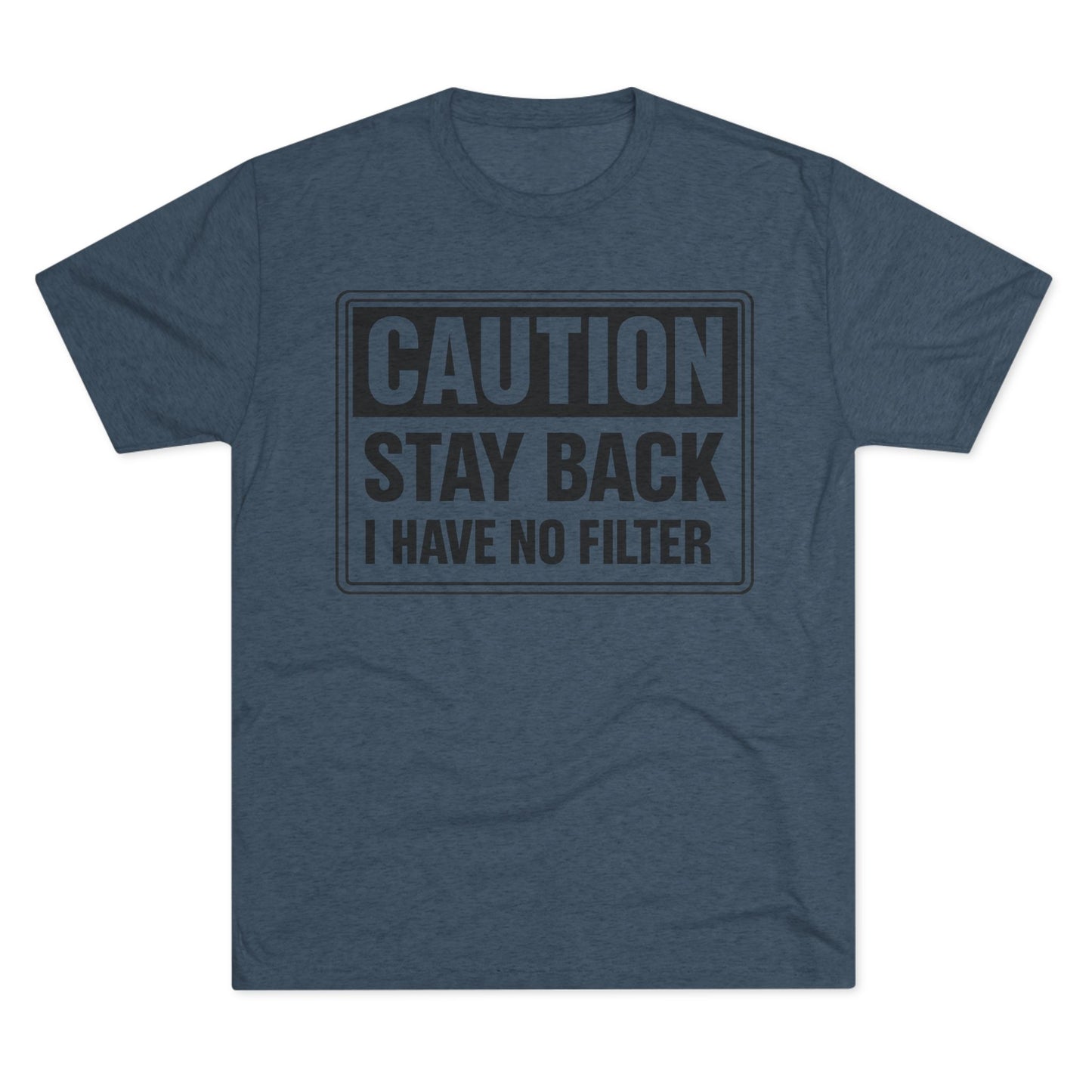 Caution Stay Back 'I Have No Filter'