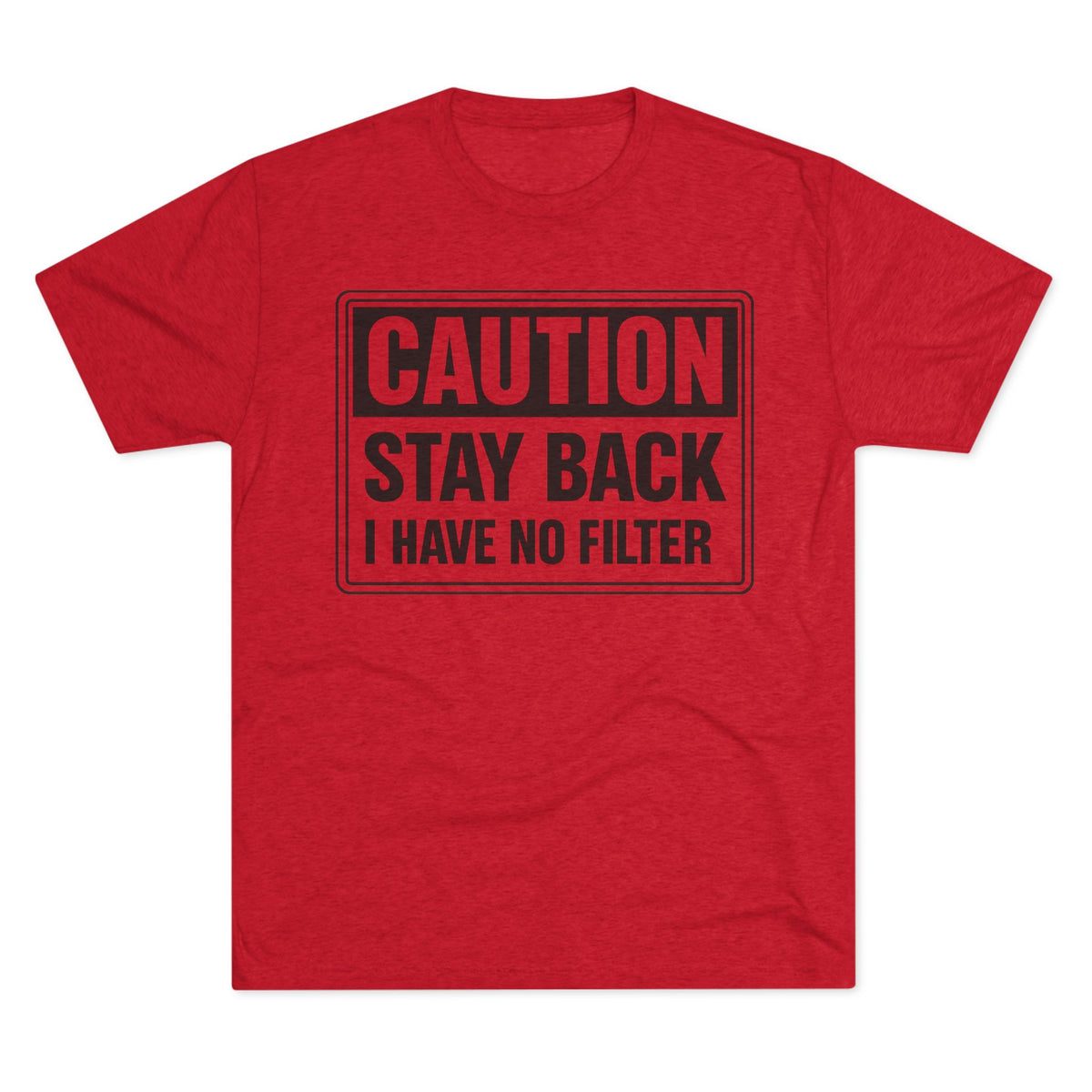 Caution Stay Back 'I Have No Filter'