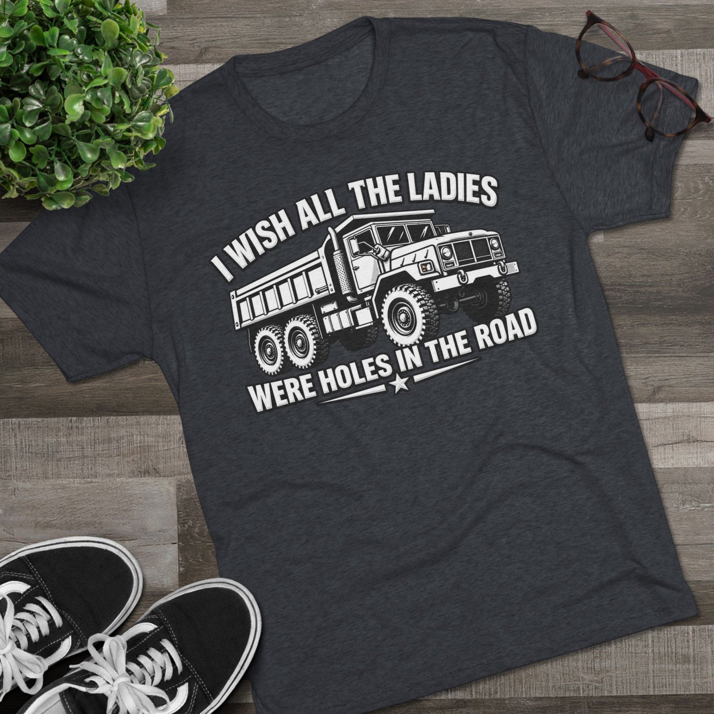 "I Wish All The Ladies Were Holes In The Road"
