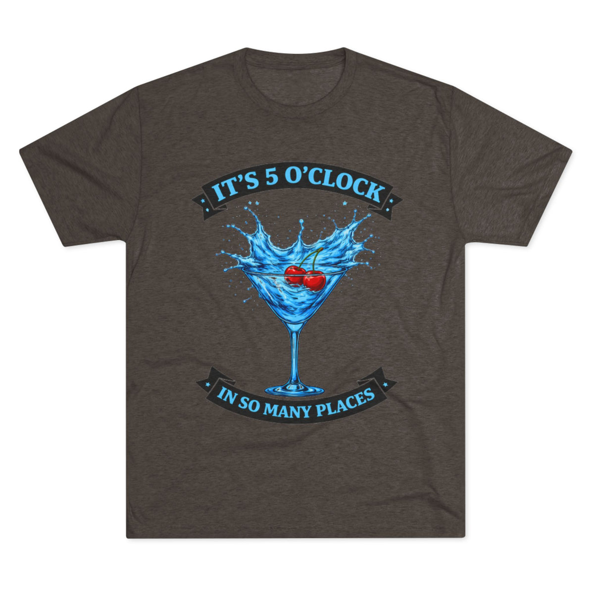 "It's 5 O' Clock in So Many Places" (T-Shirt) Blue
