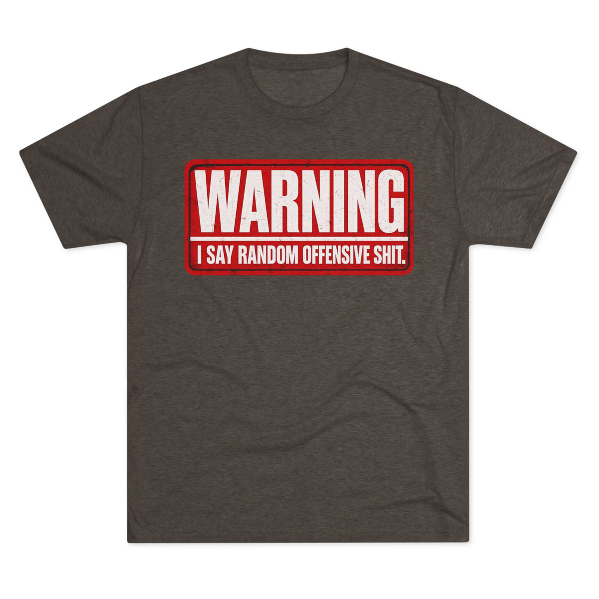 “WARNING: I Say Random Offensive Shit"