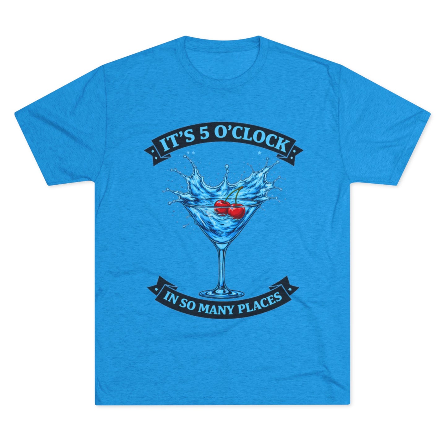 "It's 5 O' Clock in So Many Places" (T-Shirt) Blue