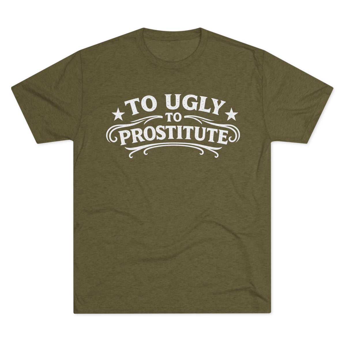 To Ugly to Prostitute T-Shirt