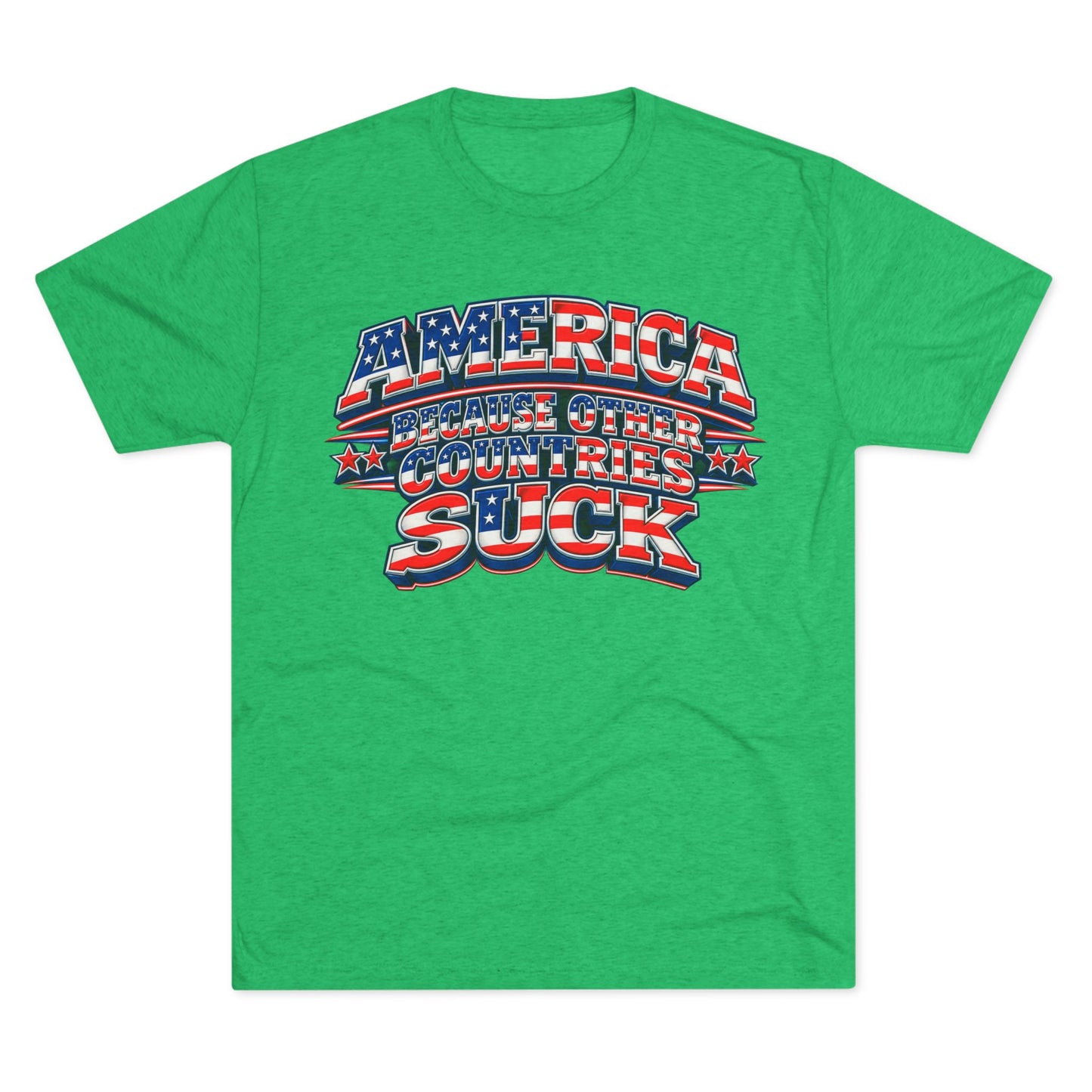 America Because Other Countries Suck T‑Shirt
