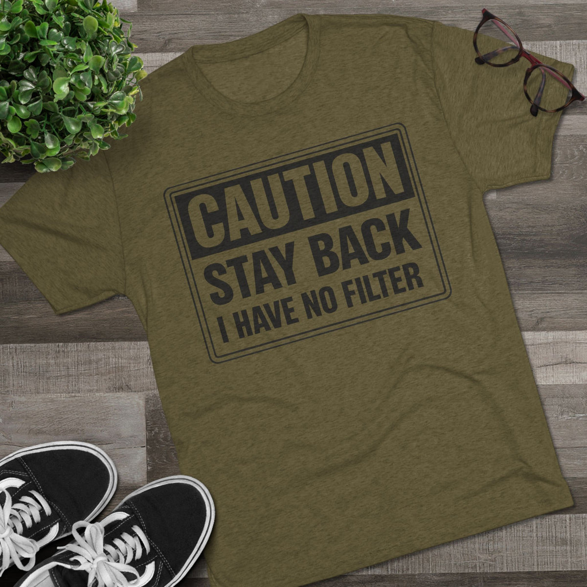 Caution Stay Back 'I Have No Filter'