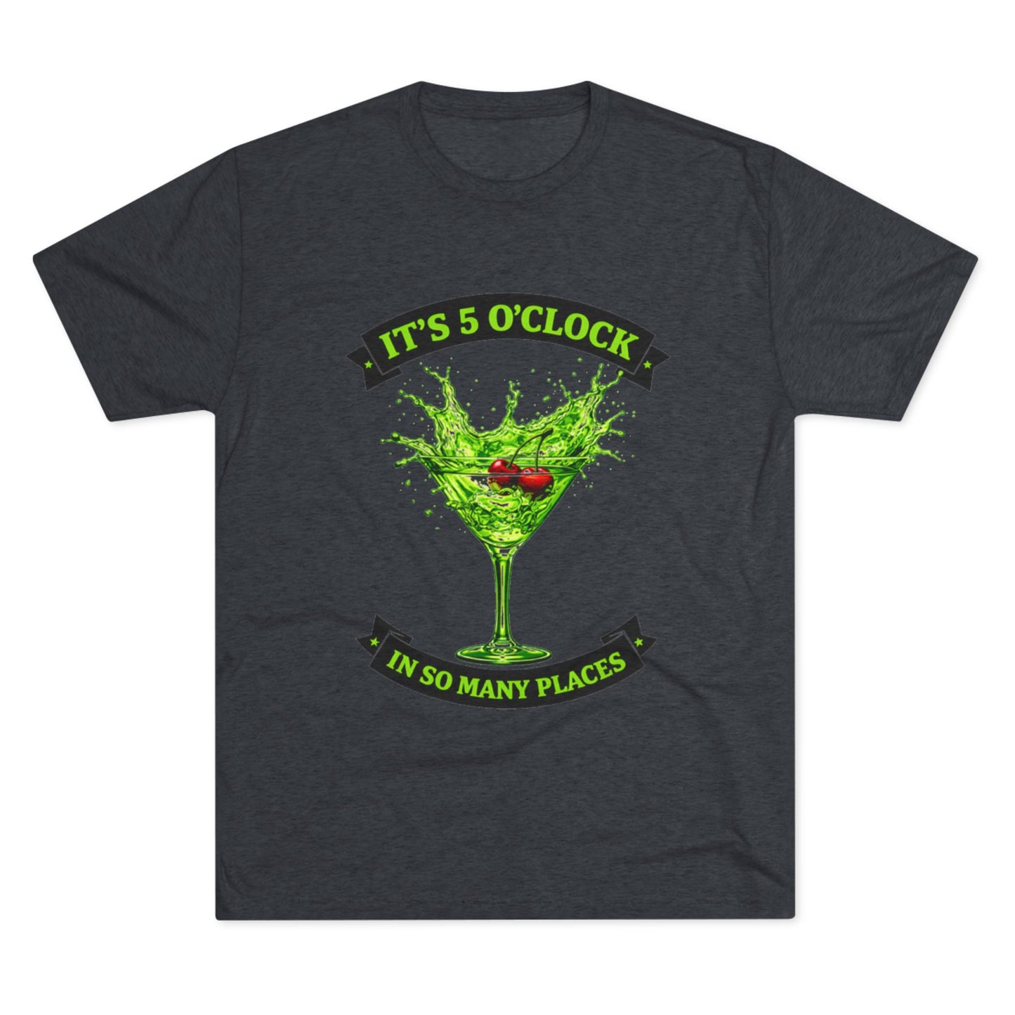 "It's 5 O' Clock In So Many Places" Cocktail (T-Shirt)