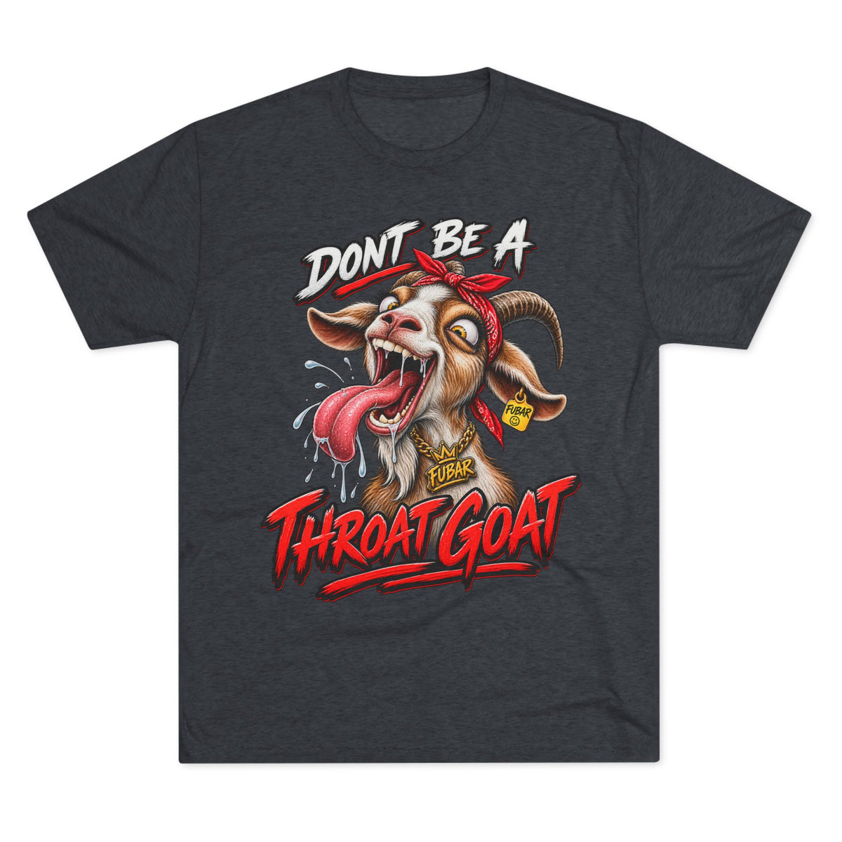 Don’t Be a Throat Goat Tee