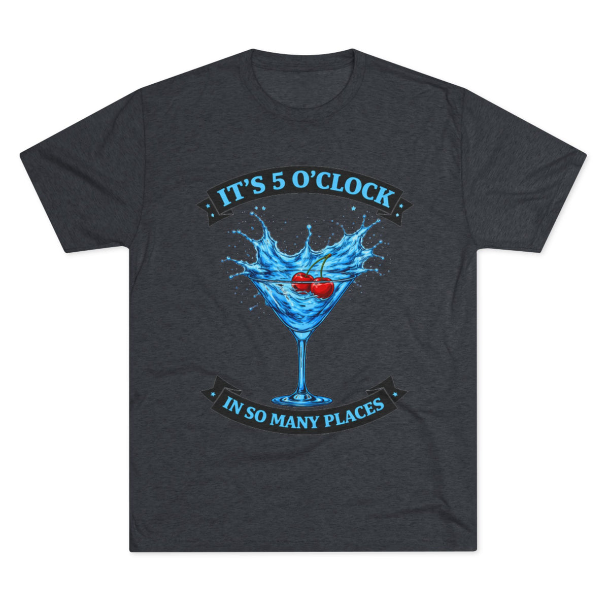 "It's 5 O' Clock in So Many Places" (T-Shirt) Blue