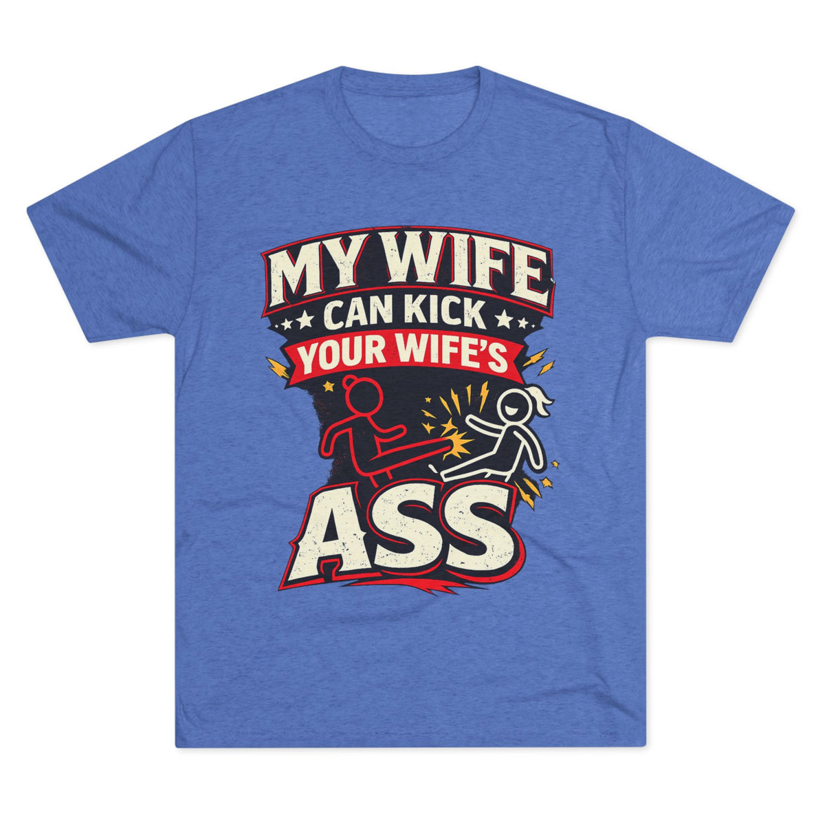 My Wife Can Kick Your Wife's Ass (T-Shirt)
