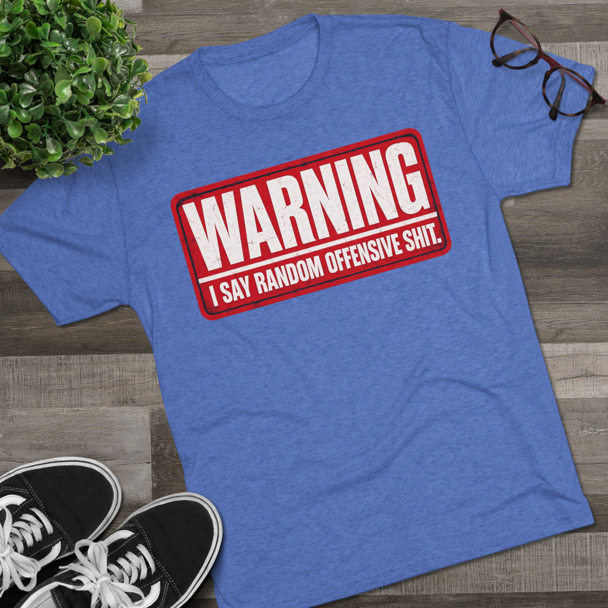 “WARNING: I Say Random Offensive Shit"