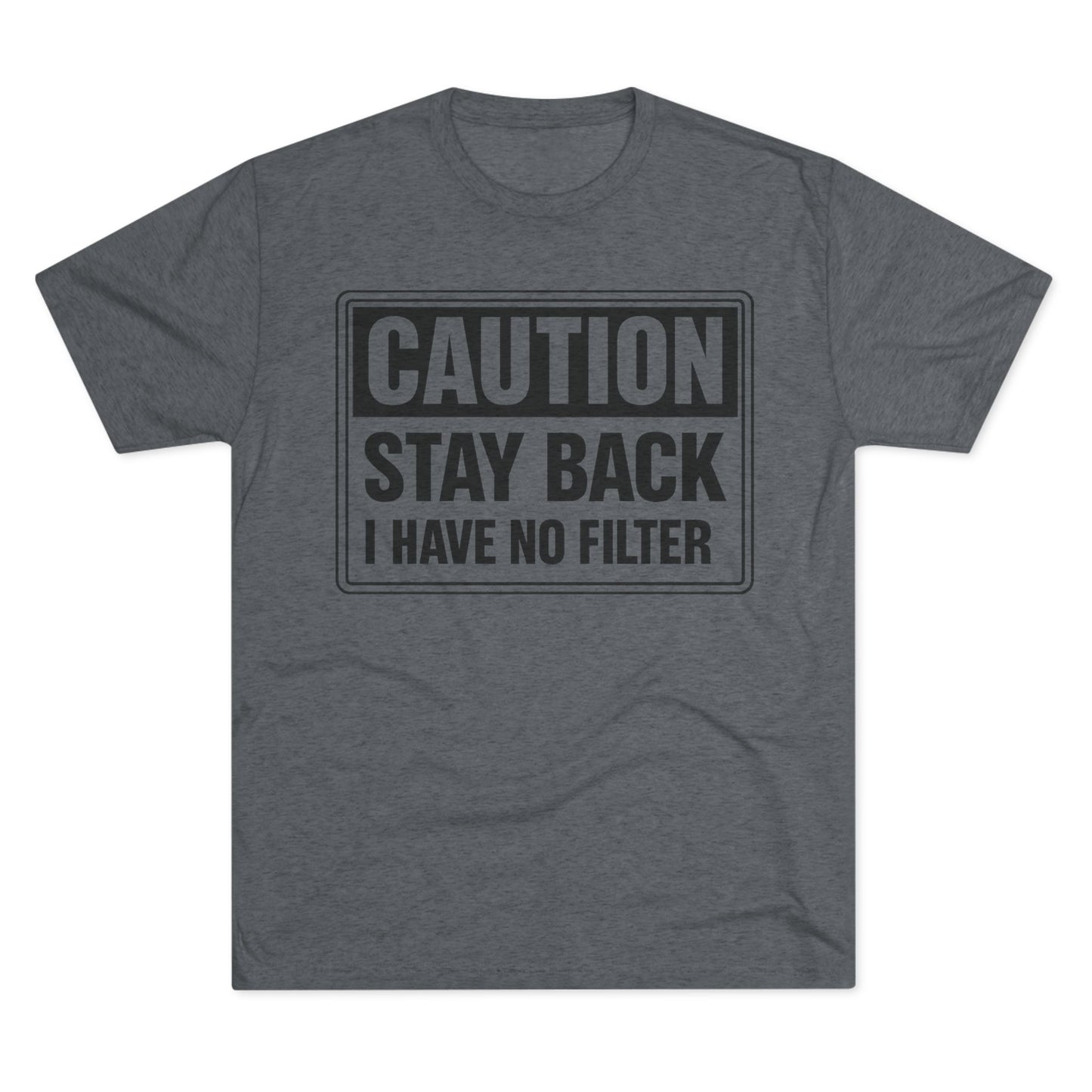 Caution Stay Back 'I Have No Filter'