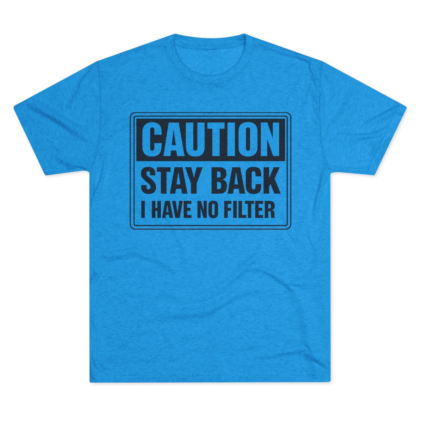 Caution Stay Back 'I Have No Filter'