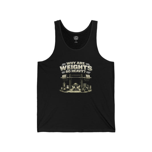 Fitness Tank Top — "Why Are Weights So Heavy?"