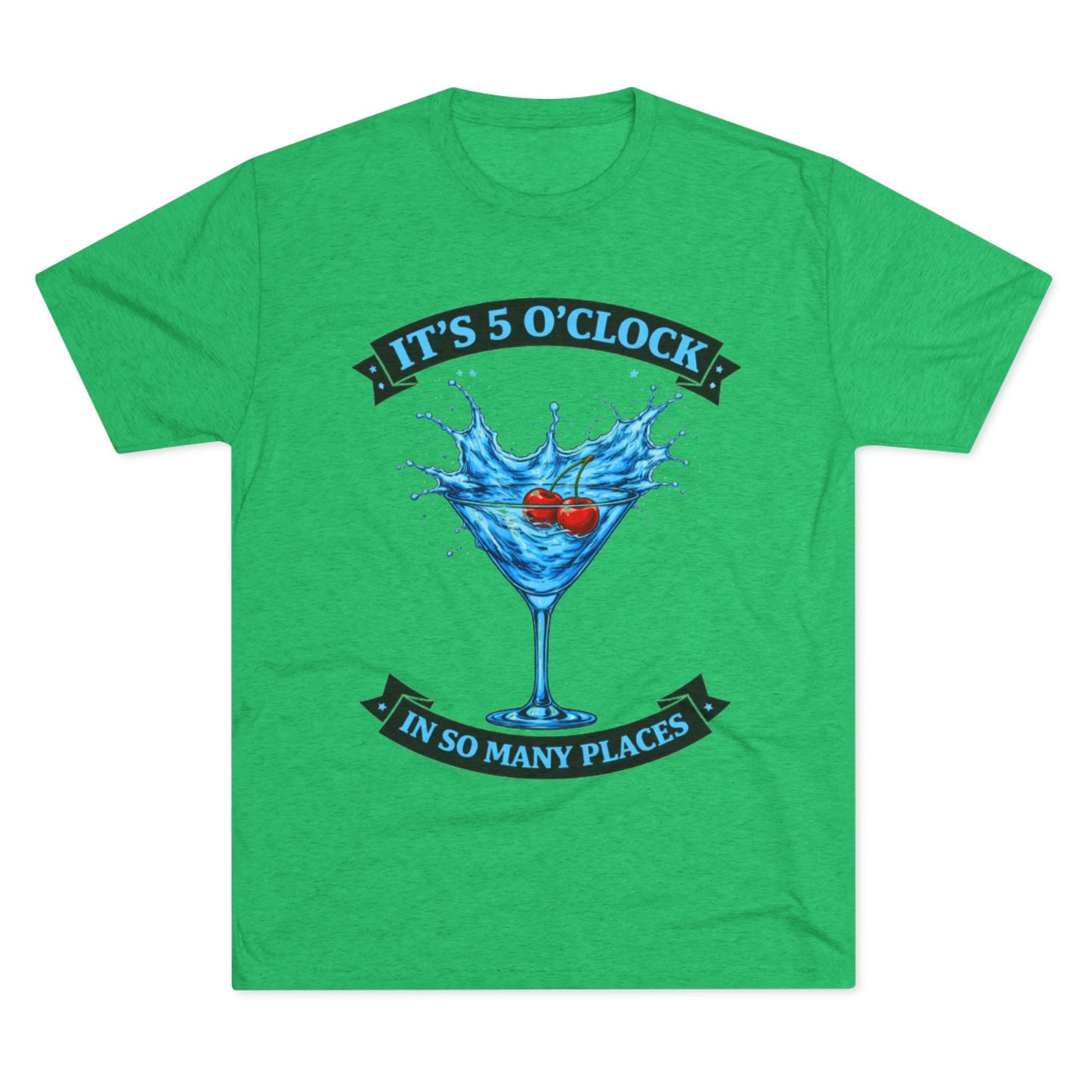 "It's 5 O' Clock in So Many Places" (T-Shirt) Blue