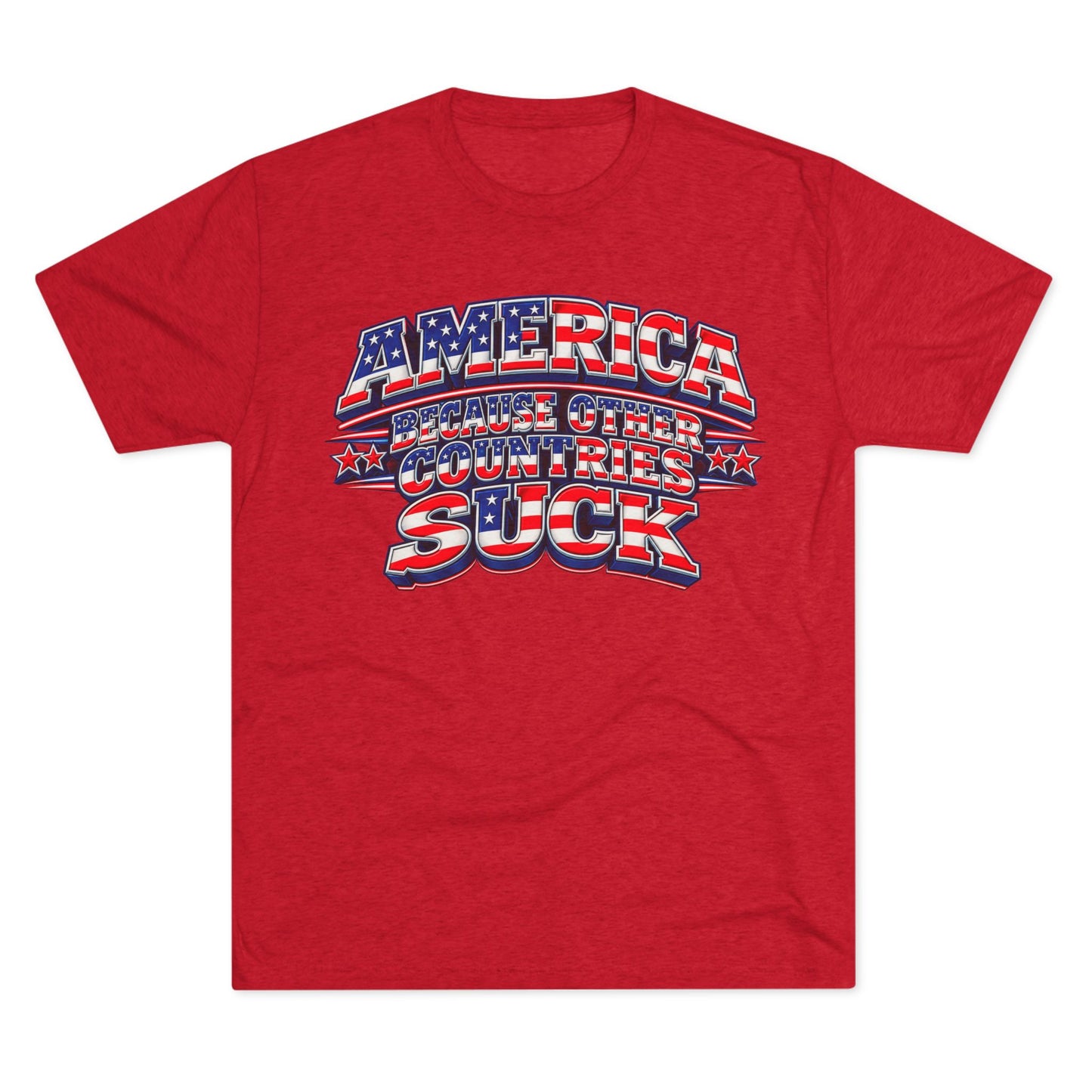 America Because Other Countries Suck T‑Shirt