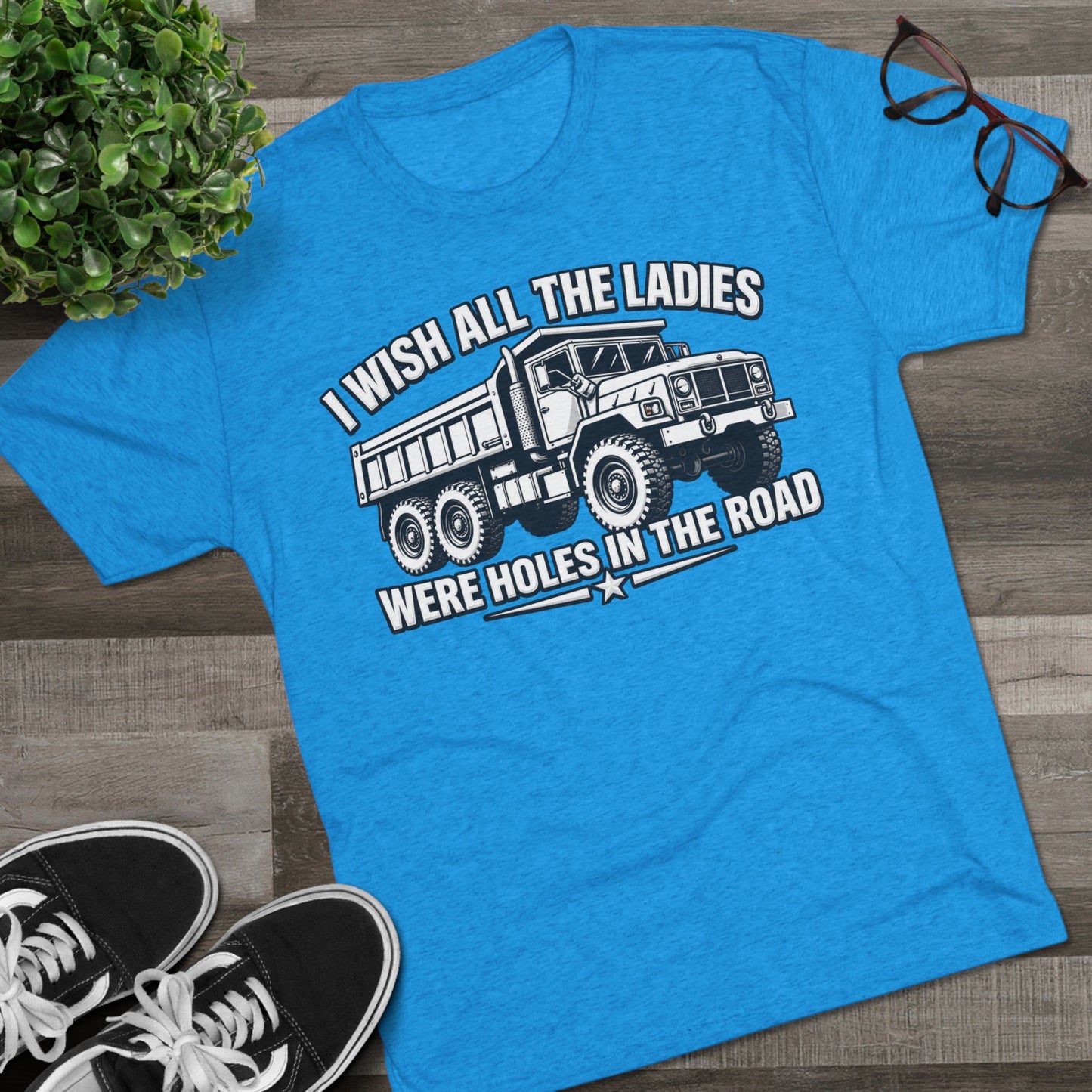 "I Wish All The Ladies Were Holes In The Road"