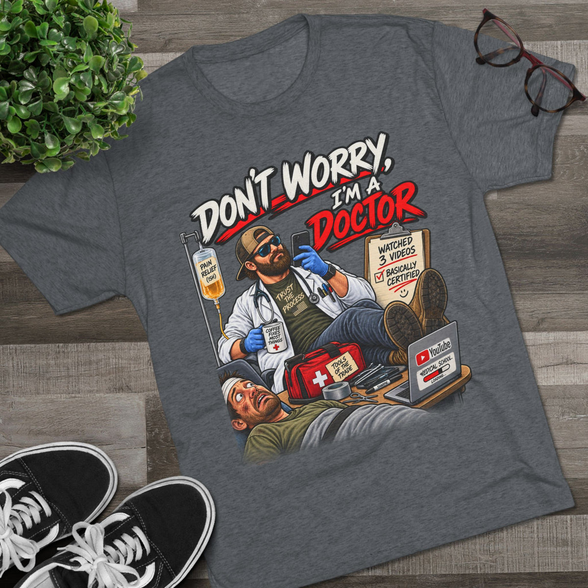 Don't Worry I'm a Doctor T-Shirt