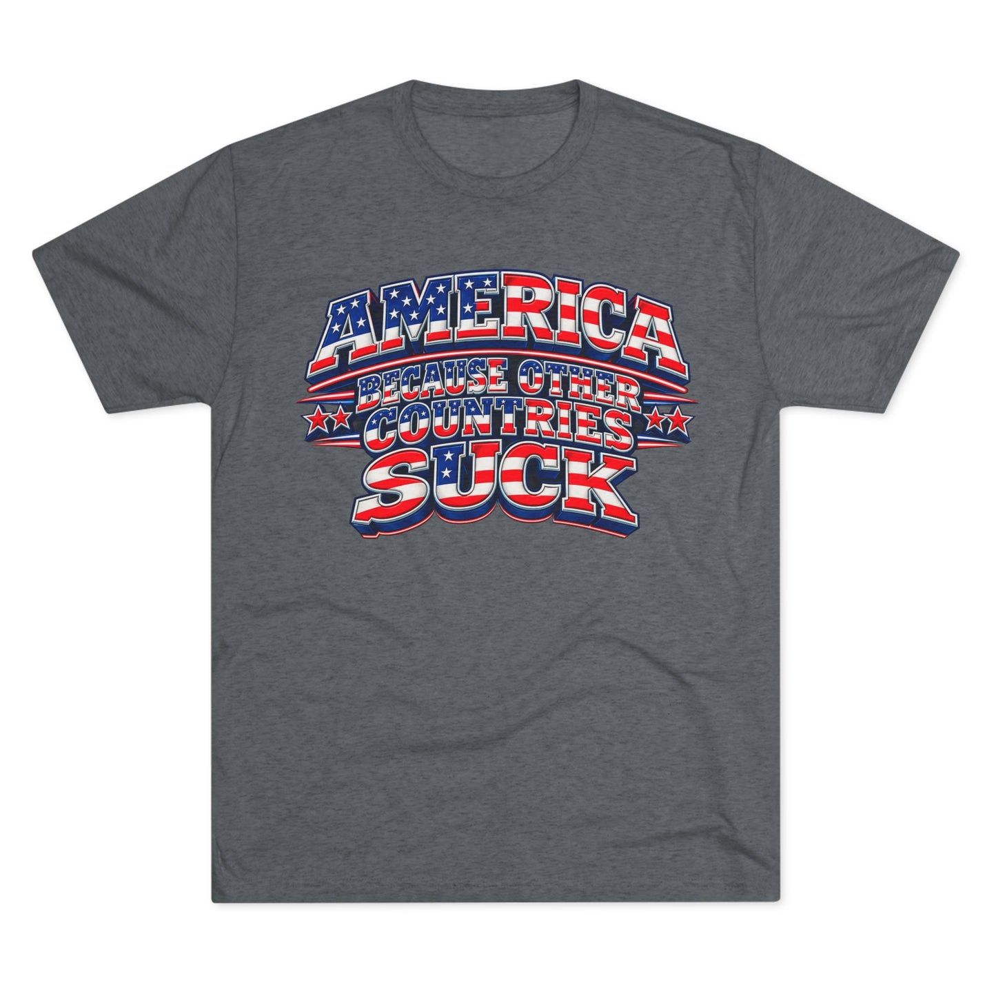 America Because Other Countries Suck T‑Shirt