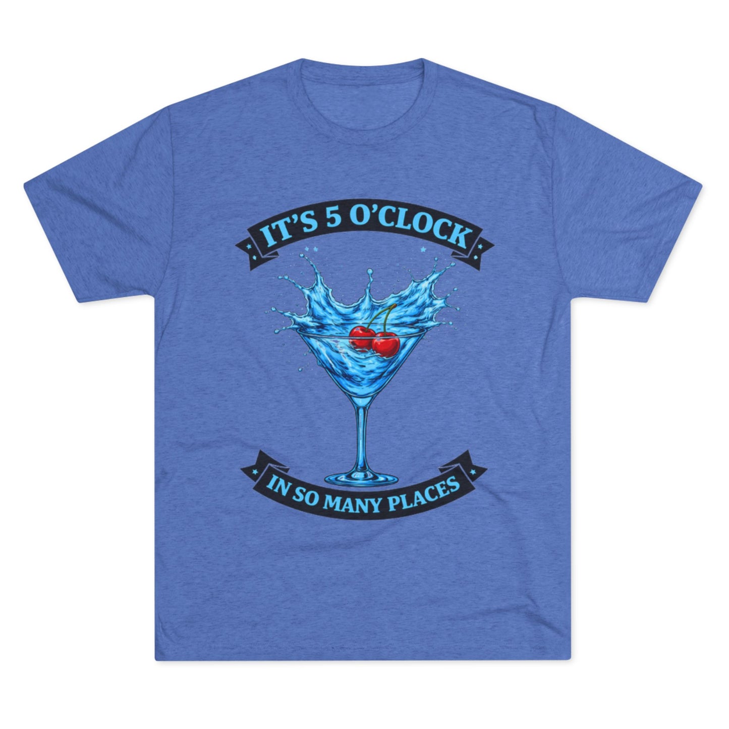 "It's 5 O' Clock in So Many Places" (T-Shirt) Blue