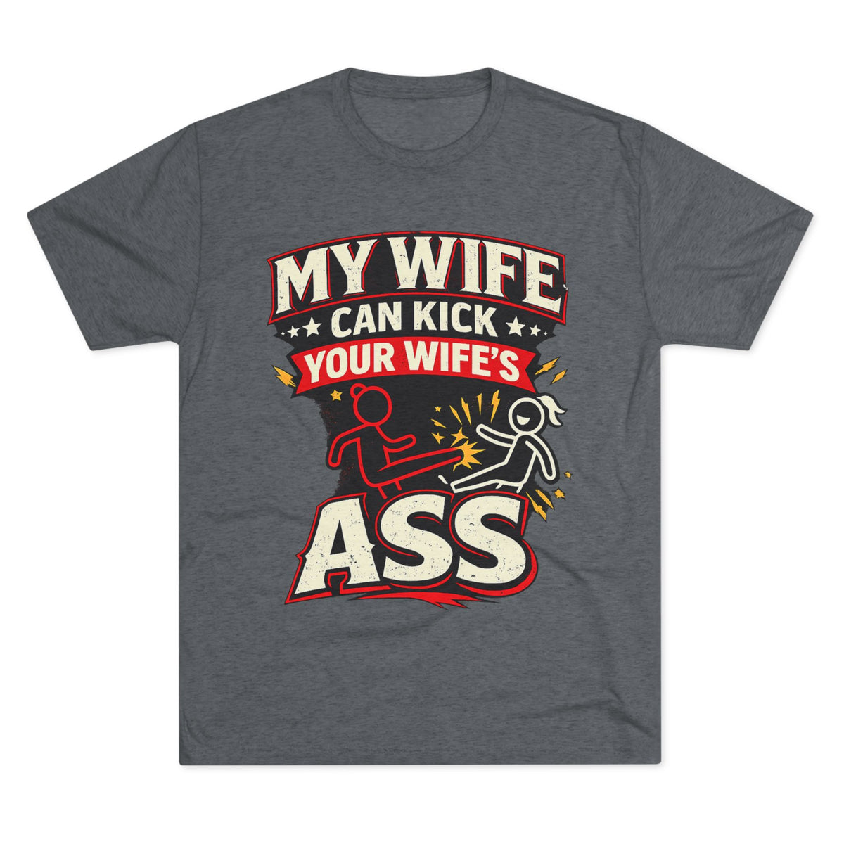 My Wife Can Kick Your Wife's Ass (T-Shirt)