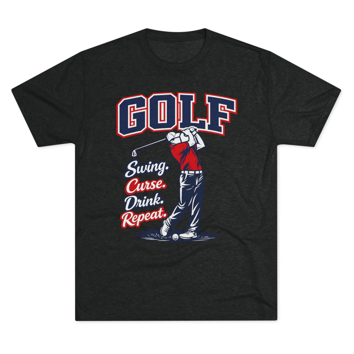 "Swing. Curse. Drink. Repeat."