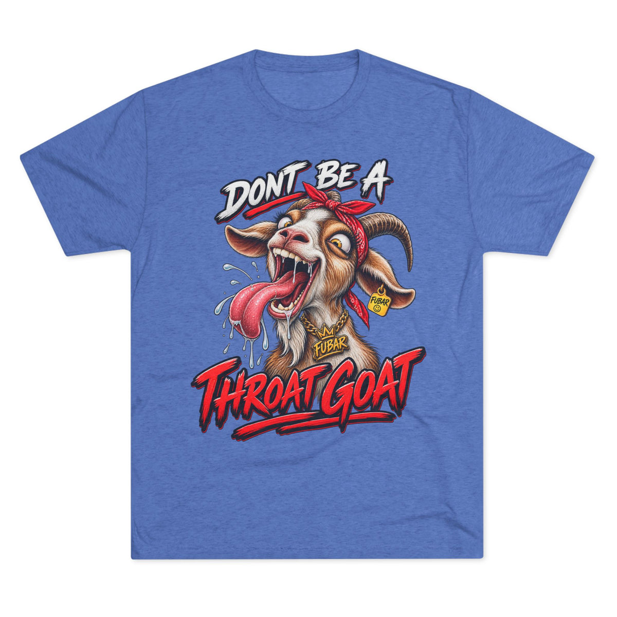 Don’t Be a Throat Goat Tee