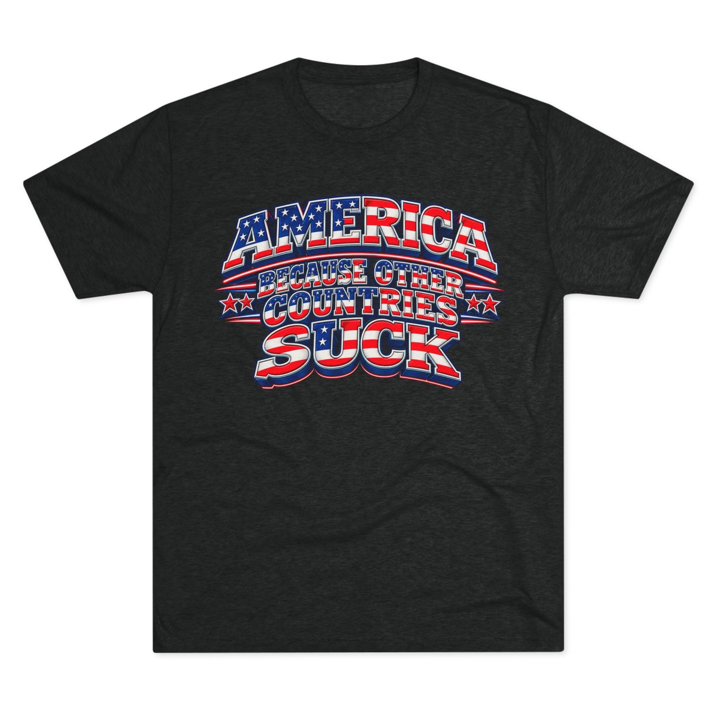 America Because Other Countries Suck T‑Shirt