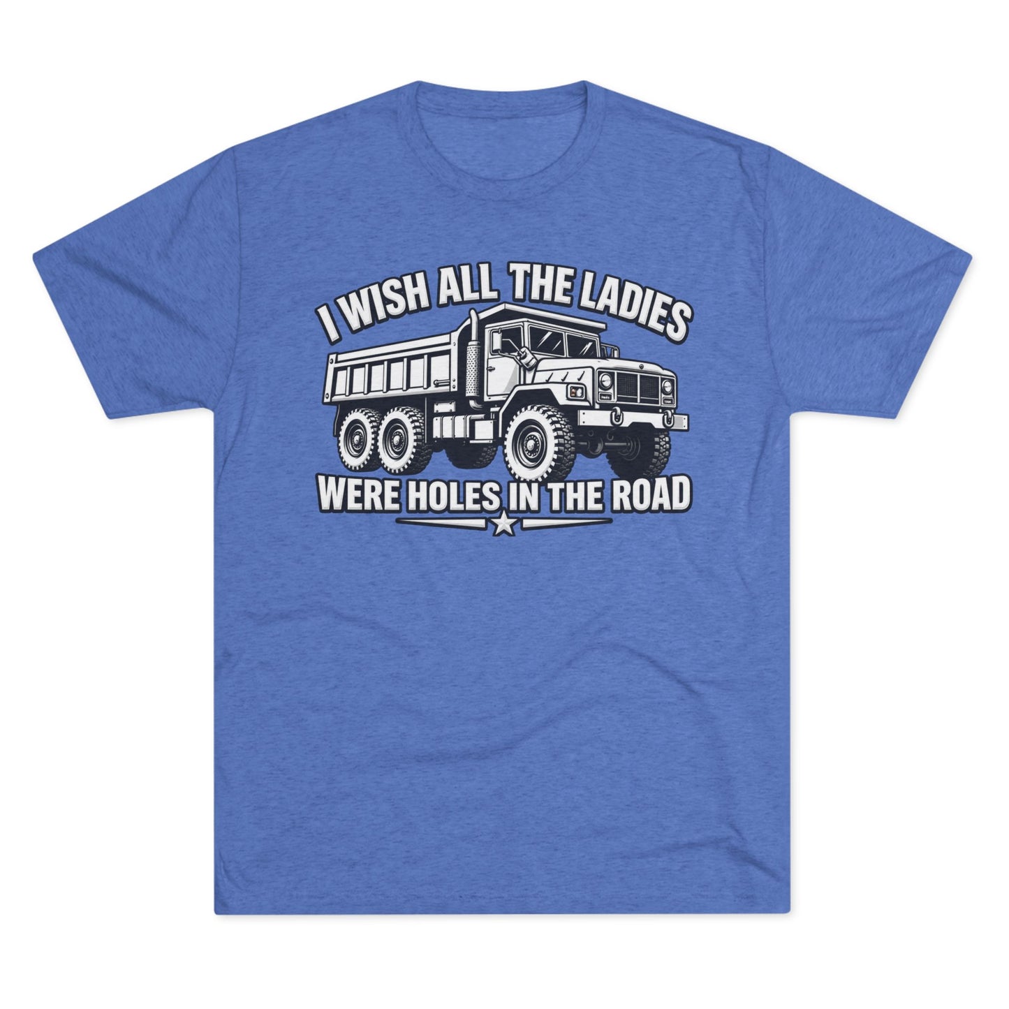 "I Wish All The Ladies Were Holes In The Road"