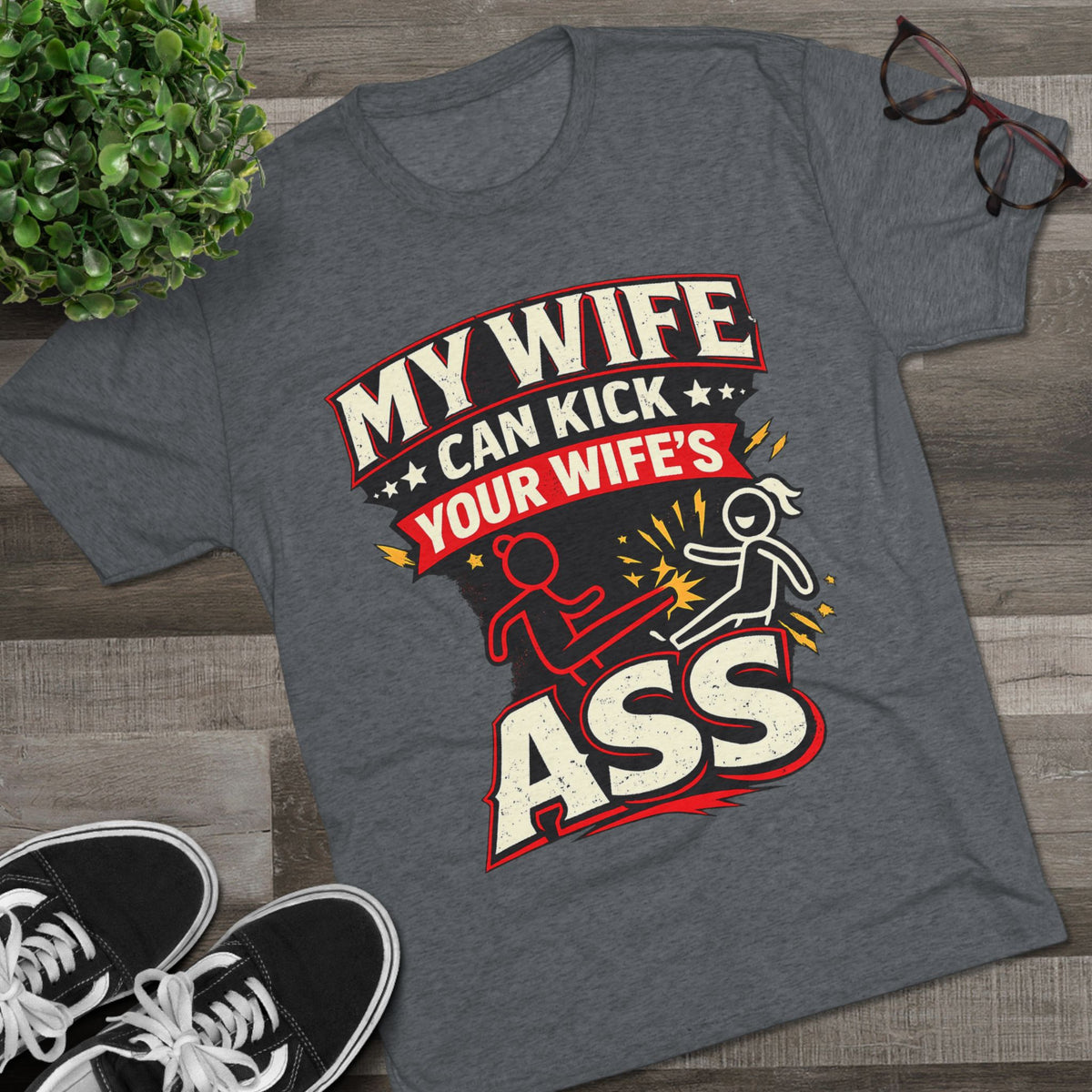My Wife Can Kick Your Wife's Ass (T-Shirt)