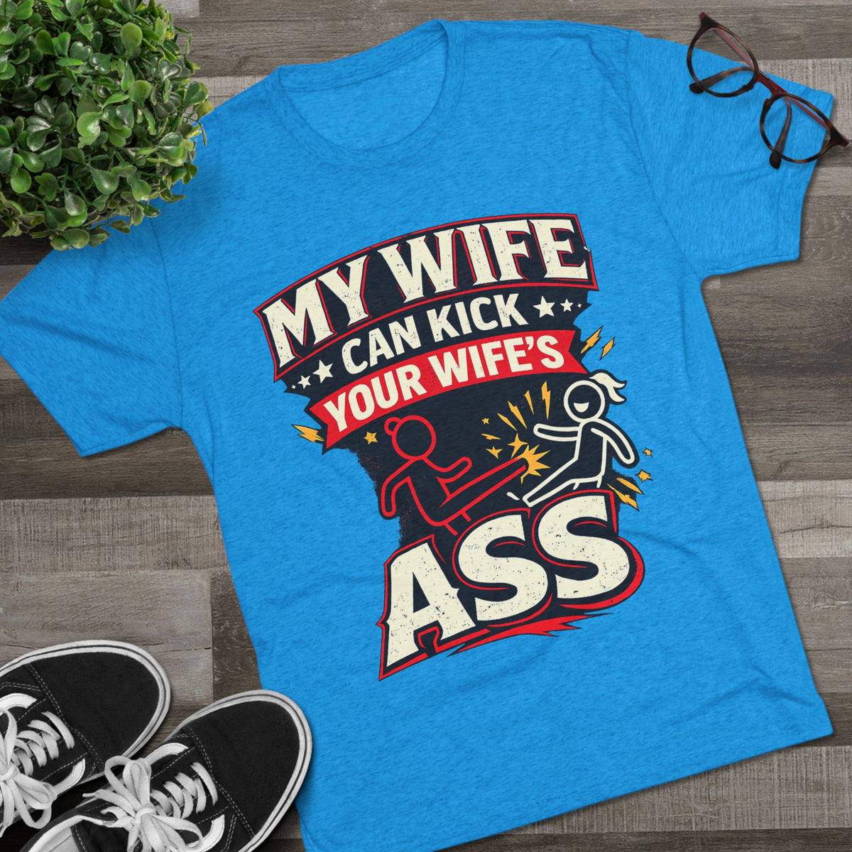 My Wife Can Kick Your Wife's Ass (T-Shirt)