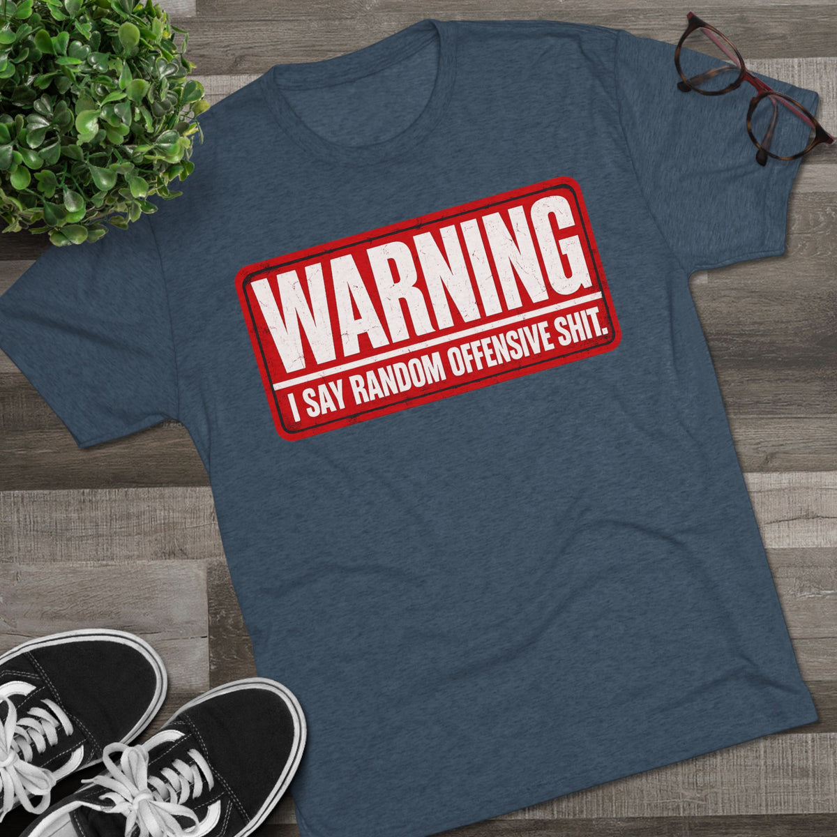“WARNING: I Say Random Offensive Shit"