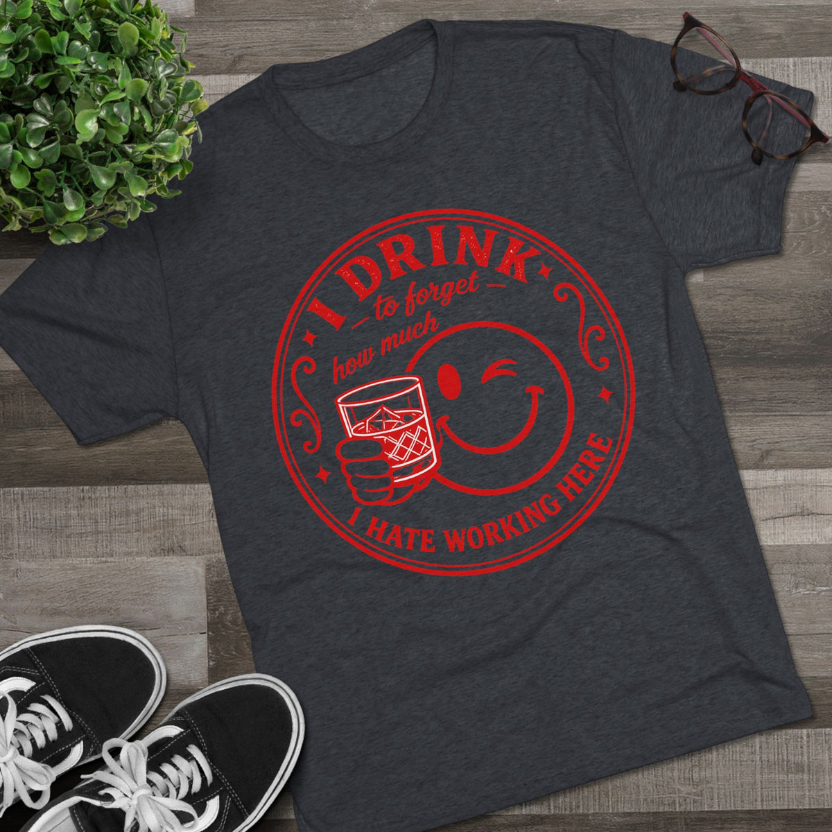 "I Drink to Forget How Much I Hate Working Here"