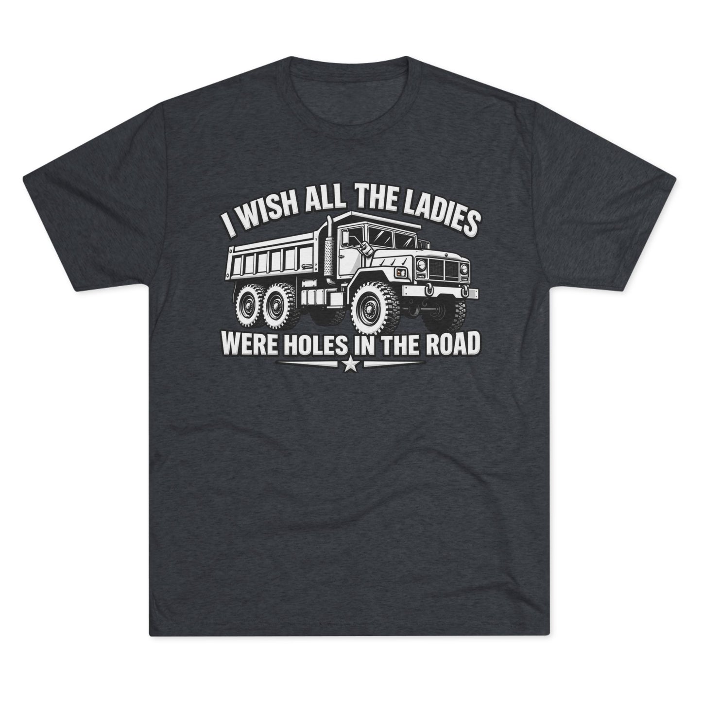 "I Wish All The Ladies Were Holes In The Road"